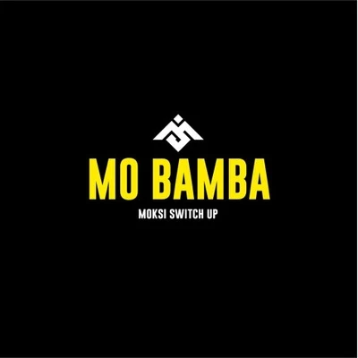 Moksi Mo Bamba (Moksi Switch Up)