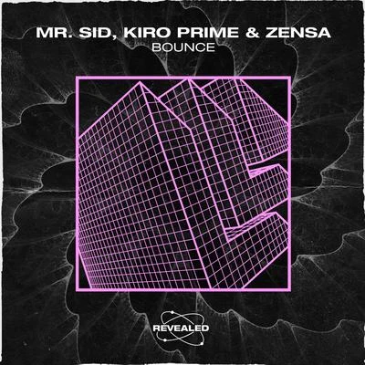 Zensa/Mr. Sid/Kiro Prime Bounce