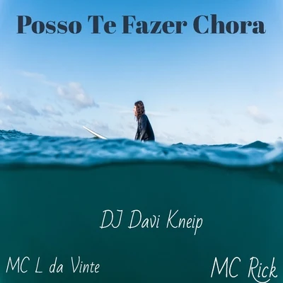 MC L da Vinte/MC Rick/DJ Davi Kneip Posso Te Fazer Chora