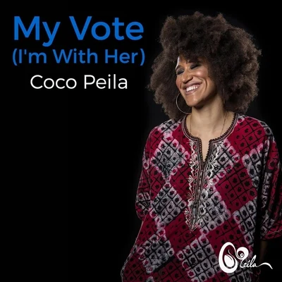 Coco Peila My Vote (Im with Her)