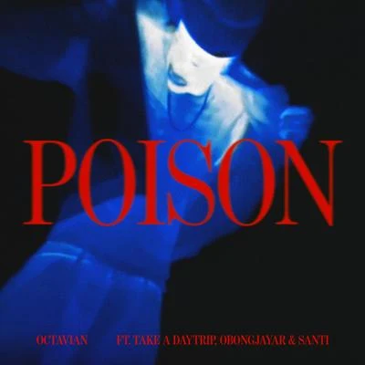 Octavian/Take A Daytrip/Obongjayar Poison