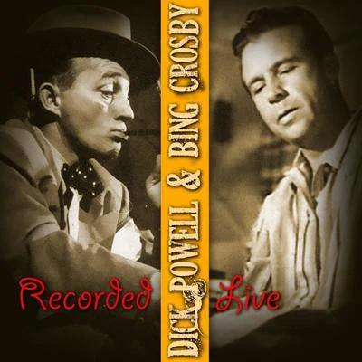 Bing Crosby/Dick Powell Powell & Crosby Recorded Live