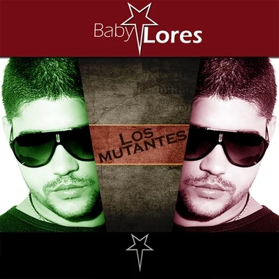 Baby Lores Los Mutantes