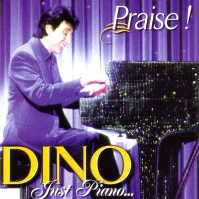 DINO Just Piano... Praise!