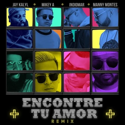 Mikey A/Indiomar/Jay Kalyl/Manny Montes Encontre Tu Amor (Remix) [feat. Indiomar, Jay Kalyl & Manny Montes]