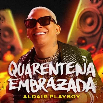 Aldair Playboy Quarentena Embrazada