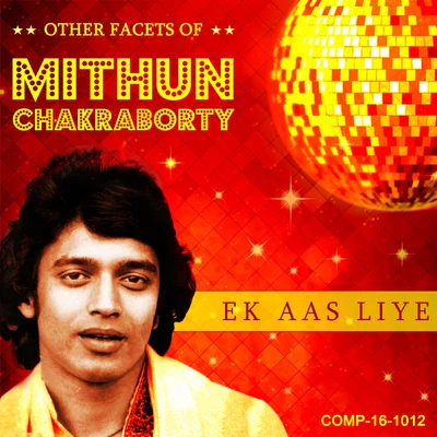 R. D. Burman/Salil Chowdhury/Ravindra Jain Ek Aas Liye - Other Facets of Mithun Chakraborty