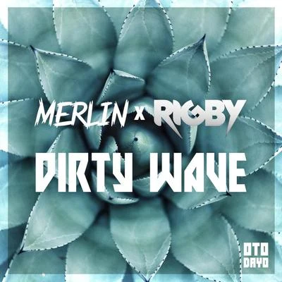 Merlin/Rigby Dirty Wave