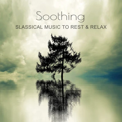 Classical Music Songs Soothing Classical Music to Rest & Relax – Easy Listening, Piano Sounds to Relax, Soft Classics