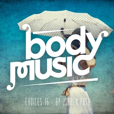 Jochen Pash Body Music - Choices 16