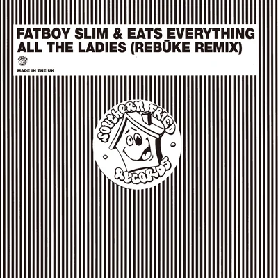 Fatboy Slim/Eats Everything All the Ladies (Rebūke Remix)