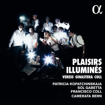 Patricia Kopatchinskaja/Sol Gabetta/Camerata Bern Plaisirs illuminés