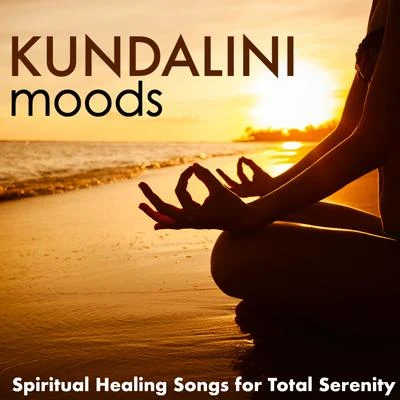 Best Harmony Kundalini Moods - Music for Harmony of the Senses, Spiritual Healing Songs for Total Serenity