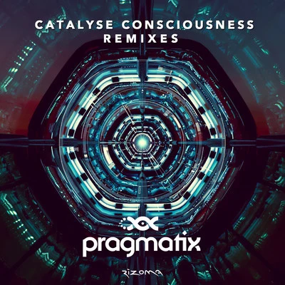 Pragmatix Catalyse Consciousness (Remixes)