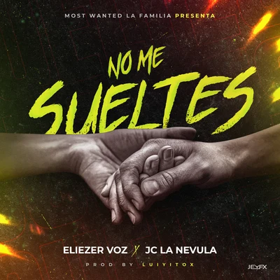 Jc La Nevula/Eliezer Voz No Me Sueltes