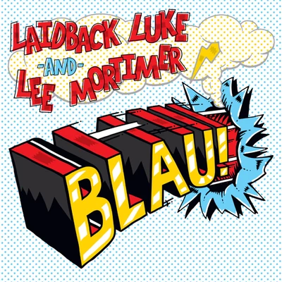 Laidback Luke/Lee Mortimer Blau!