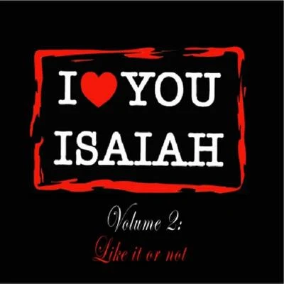 Isaiah I Love You Isaiah Volume 2: Like It or Not