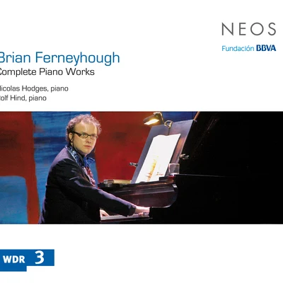 Nicolas Hodges/Rolf Hind Ferneyhough: Complete Piano Works