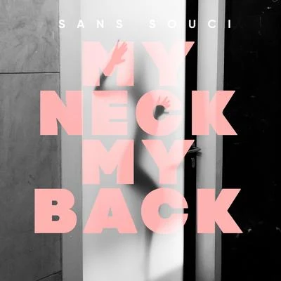 Sans Souci My Neck My Back