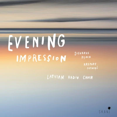 Latvian Radio Choir/Sigvards Kļava/Kaspars Putniņš Evening Impression