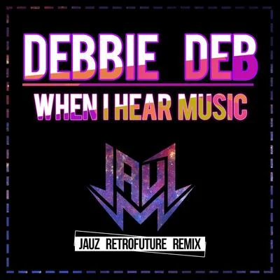 Debbie Deb When I Hear Music (Jauz Retrofuture Remix)