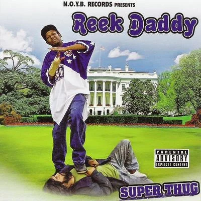 Reek Daddy Super Thug