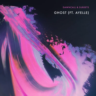 Subsets/Dawncall/Ayelle Ghost (feat. Ayelle)