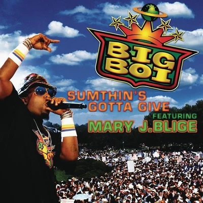 Big Boi/Mary J. Blige Sumthins Gotta Give