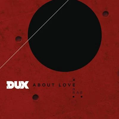 DUX About Love