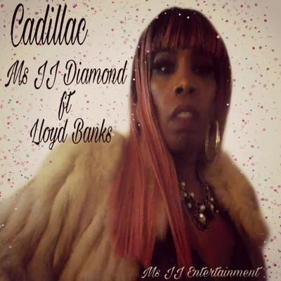 Ms JJ Diamond/Lloyd Banks Cadillac (feat. Lloyd Banks)