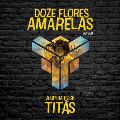 Titãs Doze Flores Amarelas - A Ópera Rock (Ao Vivo)