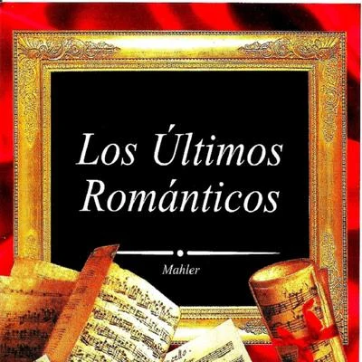 Gustav Mahler Los Últimos Románticos, Mahler