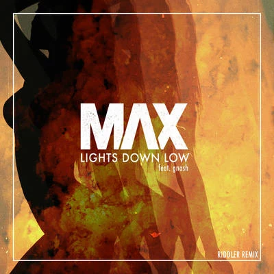 MAX Lights Down Low (Riddler Remix)