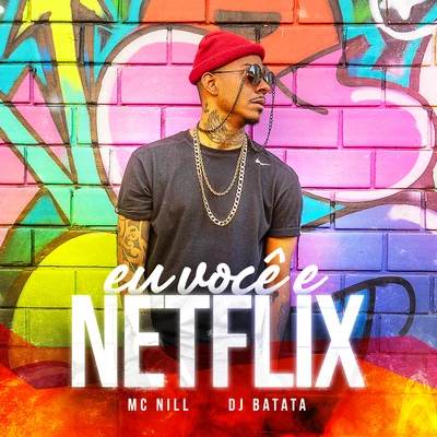 DJ Batata/Mc Nill Eu Você E Netflix