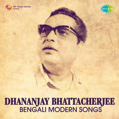 Dhananjoy Bhattacharya Dhananjay Bhattacharyya Modern Bengali Songs