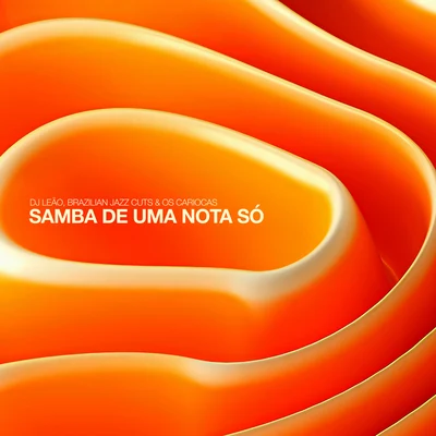 DJ Leao/Os Cariocas/Brazilian Jazz Cuts Samba de uma Nota Só