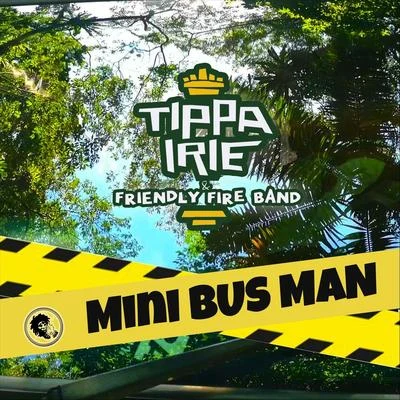 Tippa Irie/Friendly Fire Band Mini Bus Man