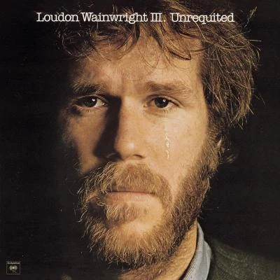 Loudon Wainwright III Unrequited