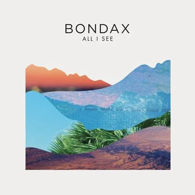 Bondax All I See (Remixes)