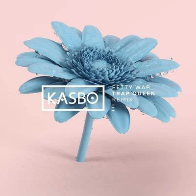 Kasbo Trap Queen (Kasbo Remix)