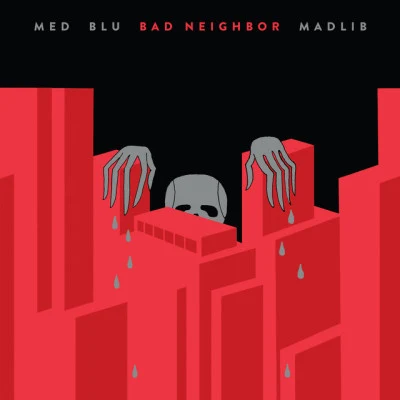 Madlib/MED/Blu Bad Neighbor