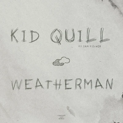 Kid Quill Weatherman