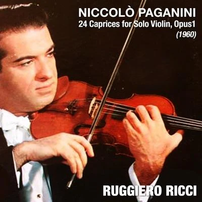 Niccolò Paganini/Ruggiero Ricci Niccolò Paganini: 24 Caprices for Solo Violin, Opus1 (1960)