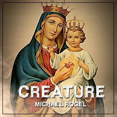 Michael Rogel Creature