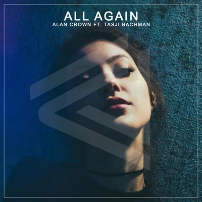 Alan Crown/Tasji Bachman All Again (feat. Tasji Bachman)