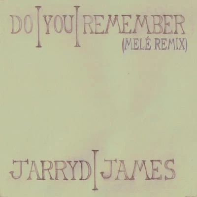 Jarryd James Do You Remember(Melé Remix)