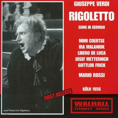 Mario Rossi VERDI, G.: Rigoletto [Opera] (Sung in German) (Coertse, Malaniuk, Luca, Metternich, Frick, Cologne Radio Chorus and Symphony Orchestra, Rossi) (1956)