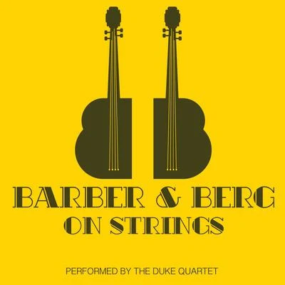 The Duke Quartet Barber & Berg on Strings