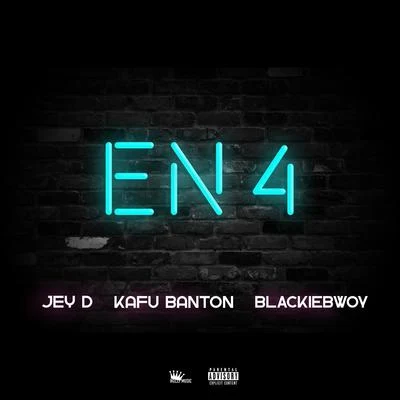 Jey D/BLACKIEBWOY/Kafu Banton En 4