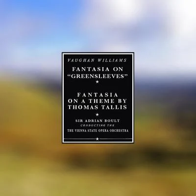 The Vienna State Opera Orchestra Williams:Fantasia on GreensleevesFantasia On A Theme by Thomas Tallis (Remastered)